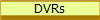 DVRs